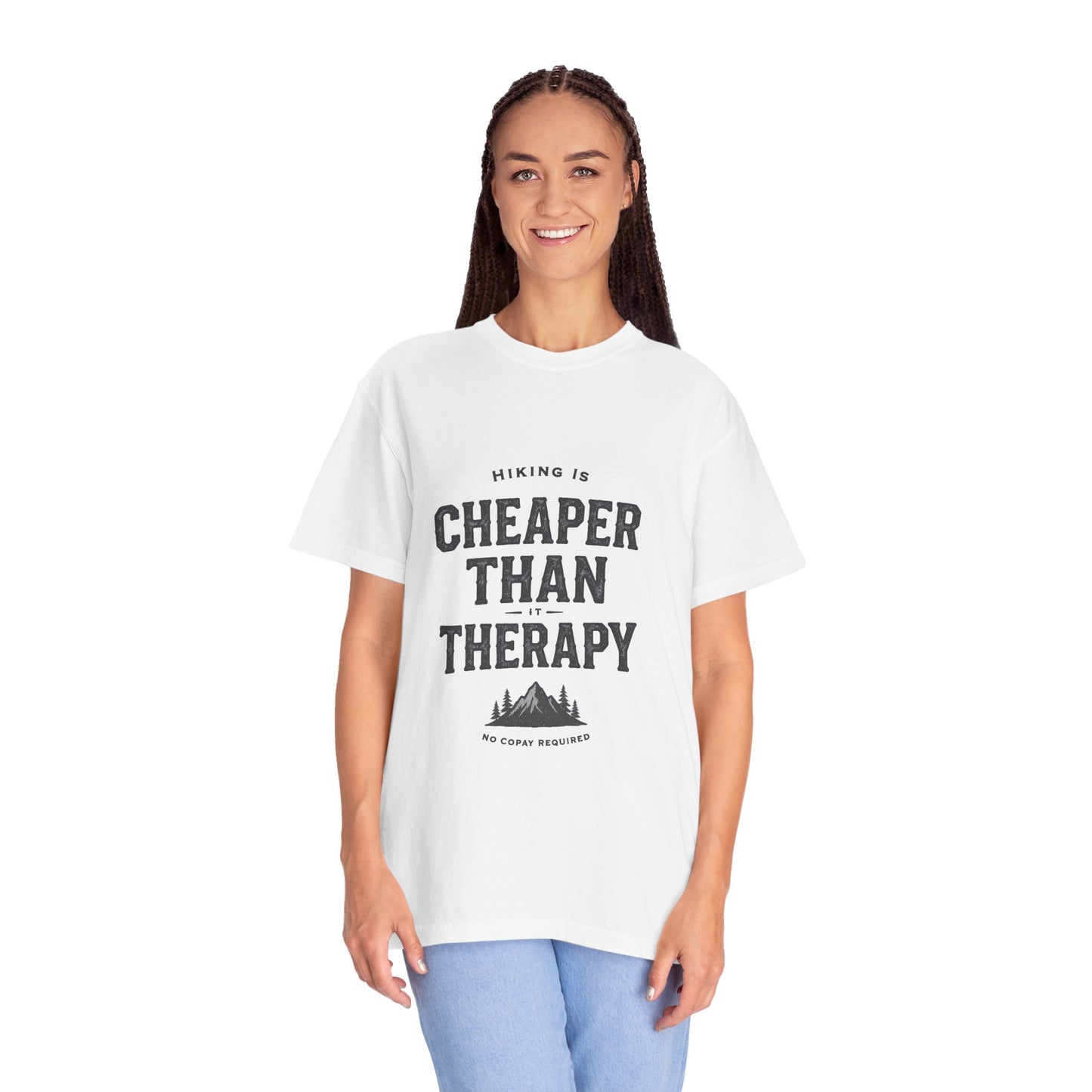 Hiking Is Cheaper Than Therapy T-Shirt | Premium Garment Dyed Outdoor Tee | Best Hiker Gift 2026