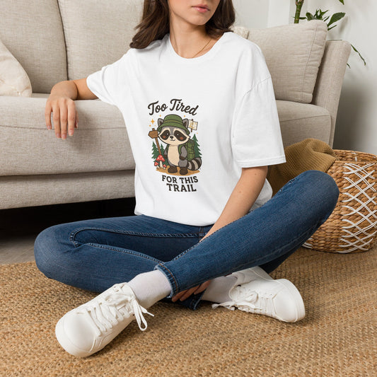 Too Tired For This Trail T-Shirt | Funny Raccoon Hiker Tee | Best Outdoor Humor Gift 2026